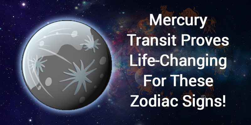 Mercury Transit Proves Life Changing For These Zodiac Signs