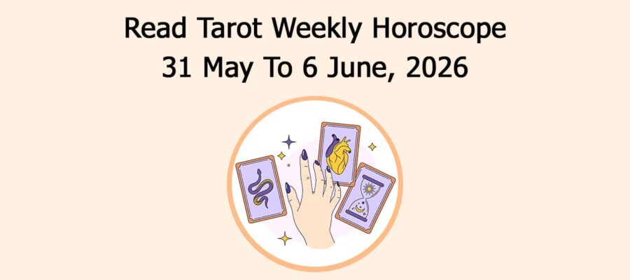 Read Tarot Weekly Horoscope: 31 May To 6 June 2026