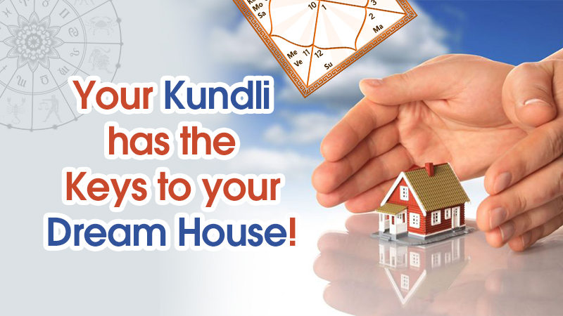 Wish to Move into your Dream House? What Does your Kundli Say?