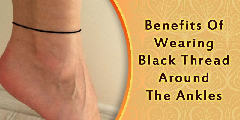 Benefits of Wearing Black Thread Around the Ankles