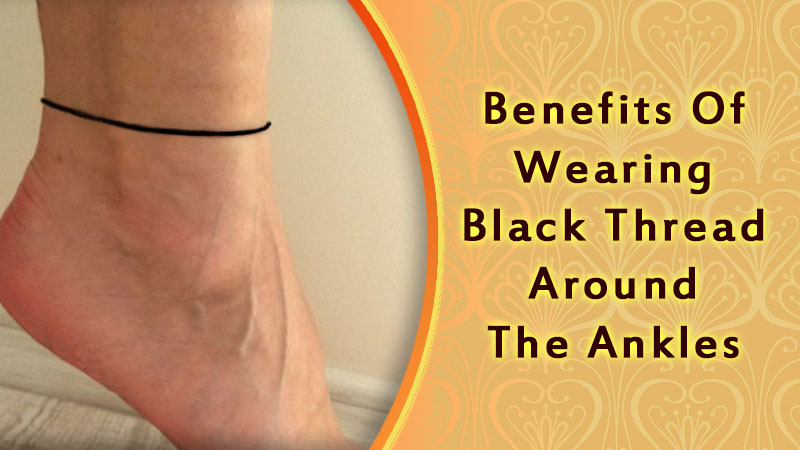 4 Effective benefits of wearing Black thread in Leg