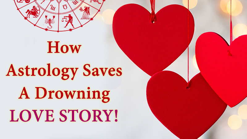How Astrology Saves A Drowning Love Story!