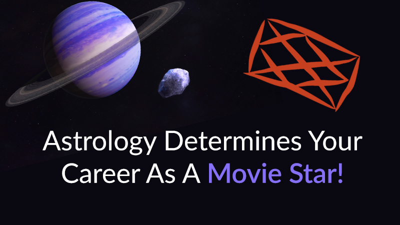 Astrology Says You Can Have A Career As A Movie Star Too!
