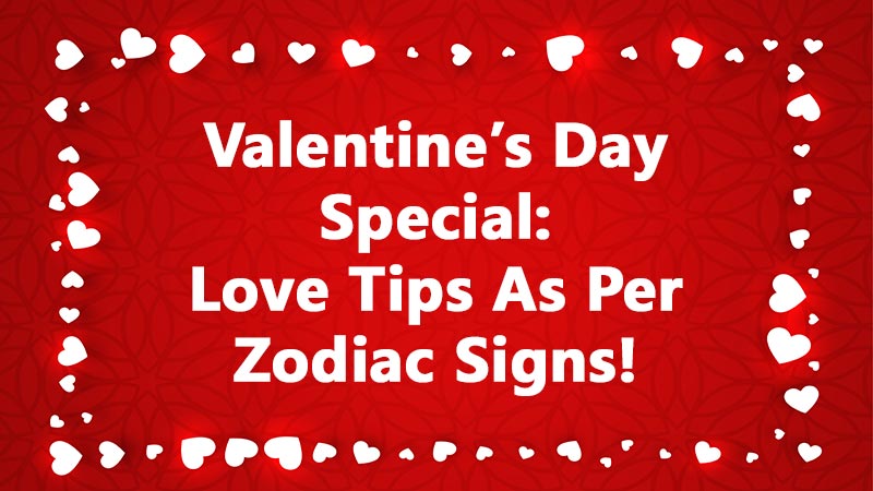 Valentine’s Day Special: Gift Ideas & Love Tips As Per Zodiac Signs!