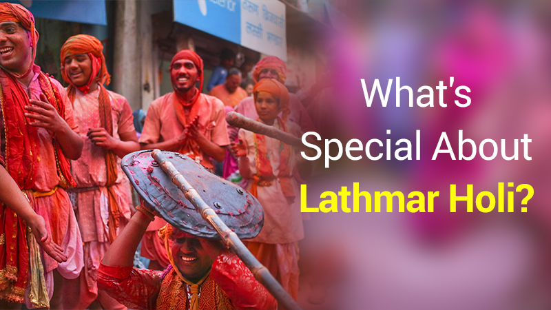 Lathmar Holi Special : Know Why is it Celebrated?