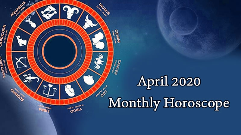 Monthly Horoscope 2020 April, Check out the latest predictions for this month.