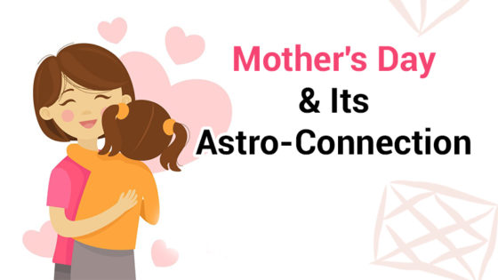 Mother’s Day & Its Astrological Significance