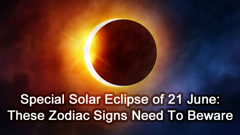 Solar Eclipse Of 21 June Important: These Zodiac Signs Need To Be Wary