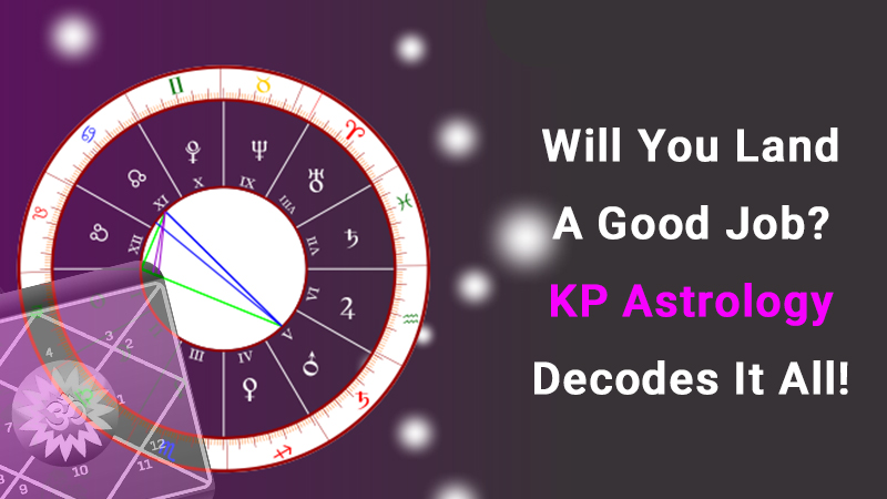 Know How KP Astrology Resolves Job-Related Problems In One Go!