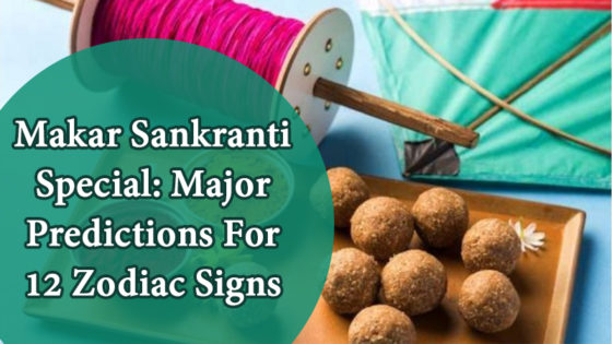 Makar Sankranti Special Zodiac Wise Predictions