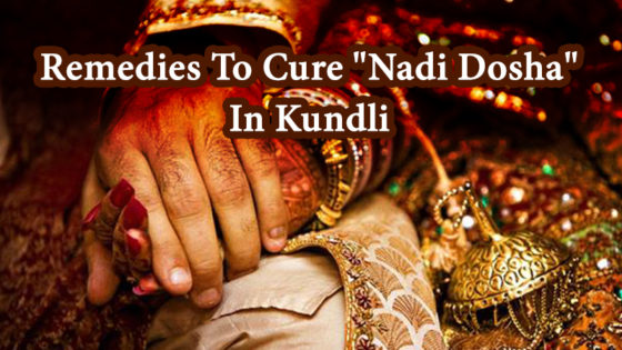 What Makes “Nadi Dosha” disastrous For One’s Married Life?