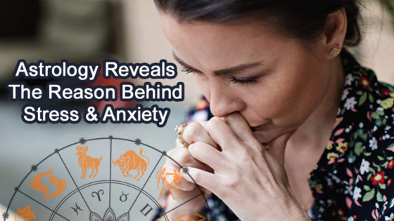 Stress & Anxiety- Astrology Decodes The Real Reason Behind It!