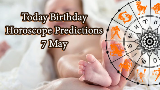 Today Birthday Horoscope: 07 May 2021