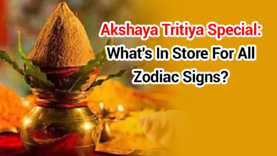 Akshaya Tritiya 2021: Things To Be Done & Zodiac Wise Impact
