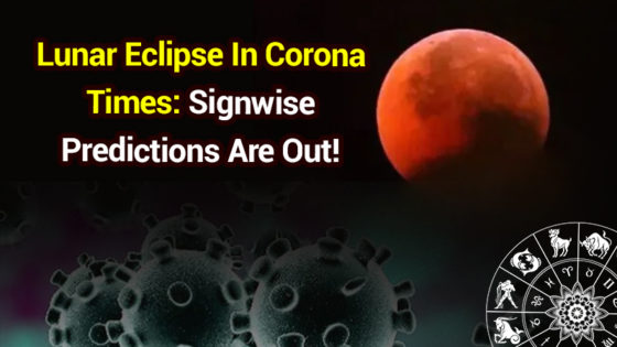 Lunar Eclipse Amidst Corona Pandemic, Go Through The Impact On All Zodiac Signs