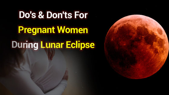 Lunar Eclipse Special: Tips For Pregnant Women To Eradicate Malefic Effects Of Eclipse