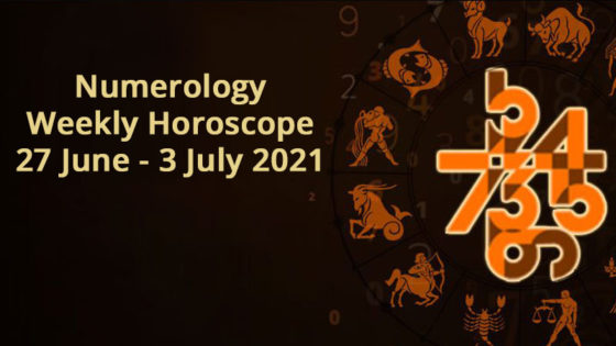 Numerology Weekly Horoscope 27 June – 3 July 2021