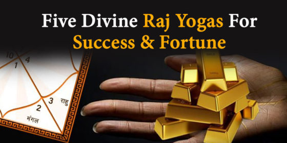 These Five Raj Yogas Can Change Your Fortunes Overnight!