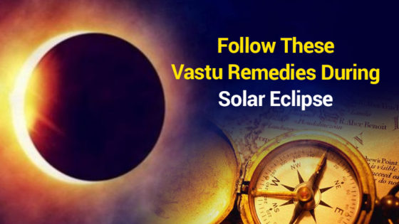 Precautionary Vastu Measures During 2021’s First Solar Eclipse On 10 June!