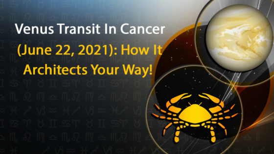 Venus Transit in Cancer (22 June 2021): What Impact This Transition Creates?