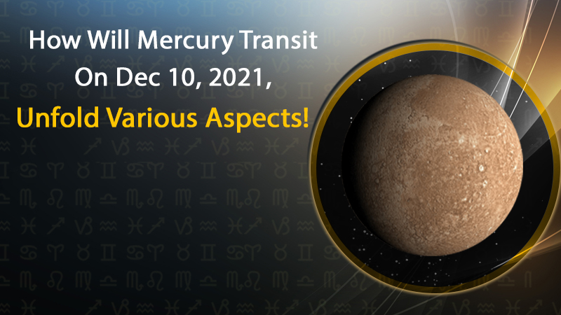 Mercury Transit in Sagittarius On Dec 10, 2021: Future Bearings!