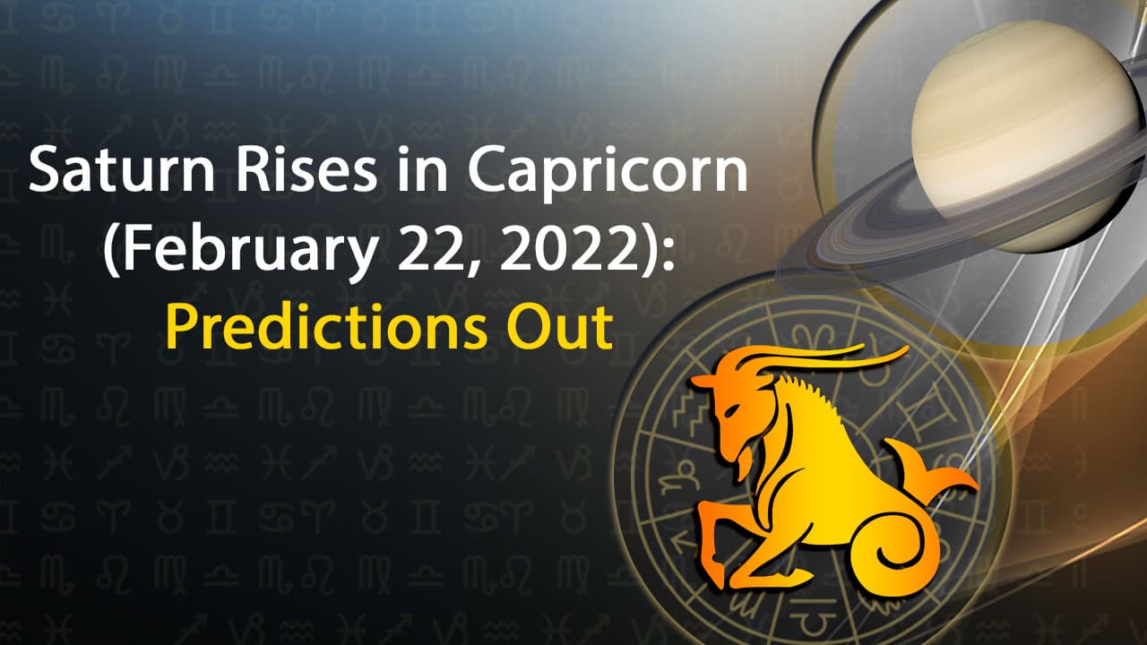 Saturn Rises in Capricorn On February 22 2022 Detailed