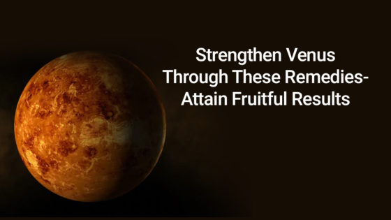 Strengthen Venus In Horoscope Using These Remedies, Attain Happiness, Wealth, And Prosperity