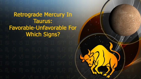 Mercury Retrograde In Taurus: Date-Timing, Zodiac-Wise Prediction, & Remedies