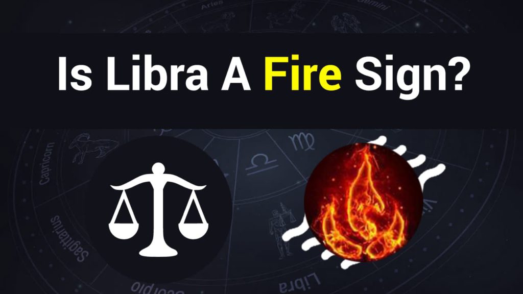 Is Libra A Fire Sign Read To Find Out