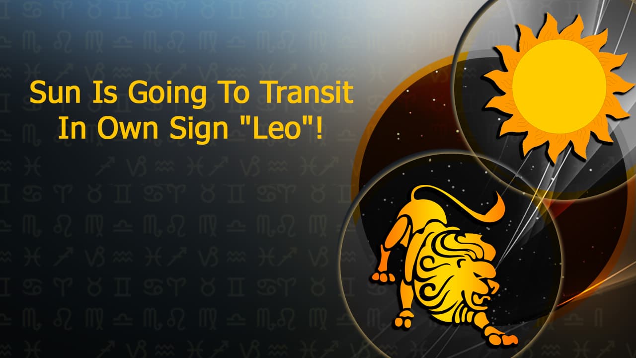 Sun Transit in Leo Soon 4 Signs Will Benefit3 Must Beware!