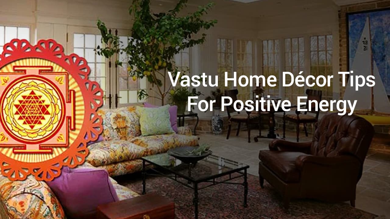 Use These Vastu Tips For A Harmonious & Positive Home Environment!