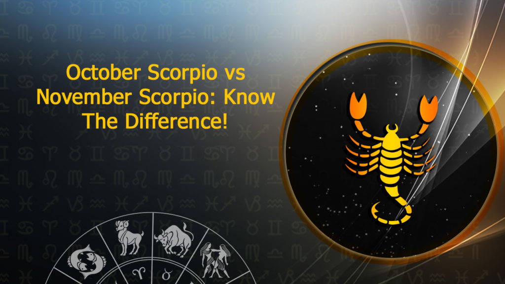 October Scorpio vs November Scorpio Differences Traits Decans