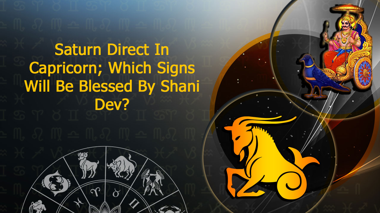 Saturn Direct In Capricorn Which Zodiac Signs Will Be Affected?