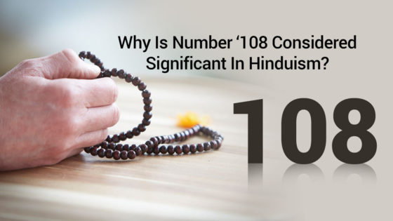 Know Why The Number ‘108’ Is Considered Auspicious In Hinduism!