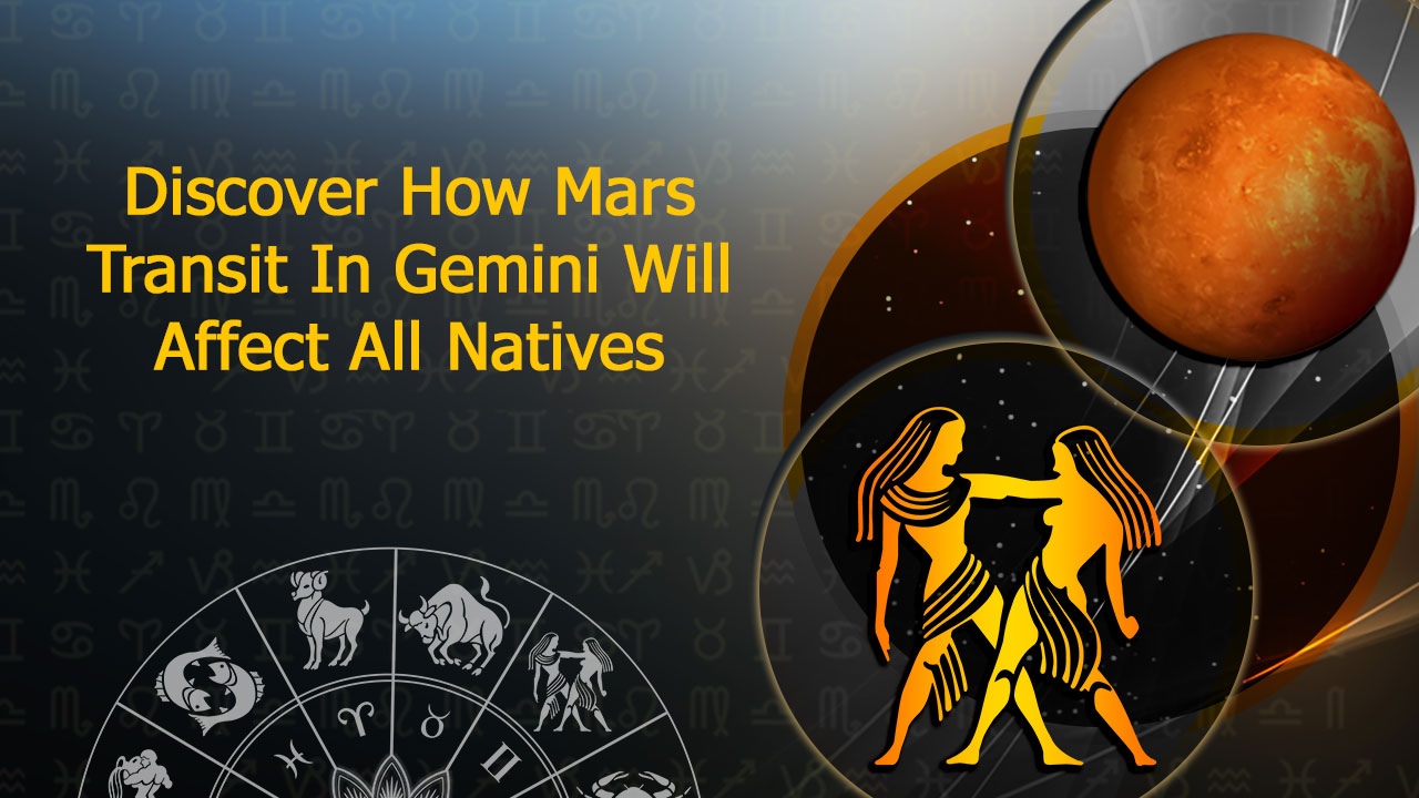 Mars Transit In Gemini Action Enters The Zodiac Sign Of Agility!