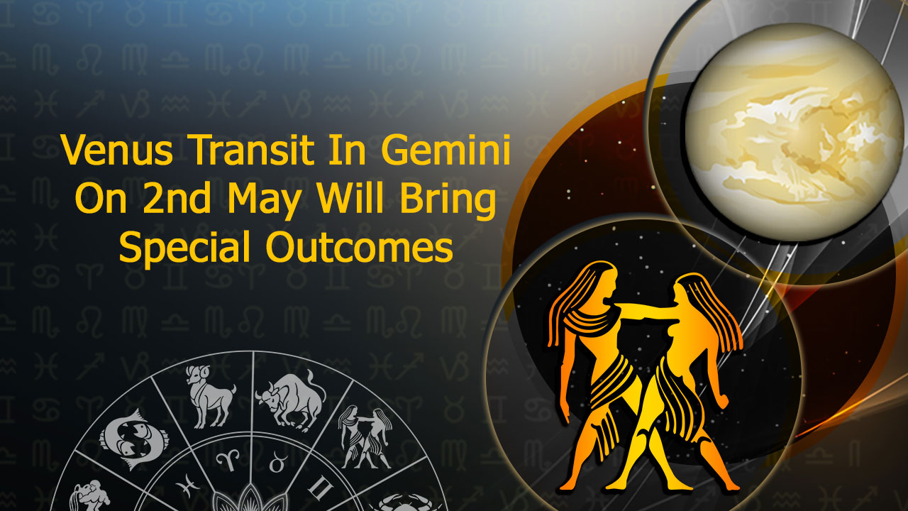 Venus Transit In Gemini LuckWealth Will Turn For These Zodiacs!