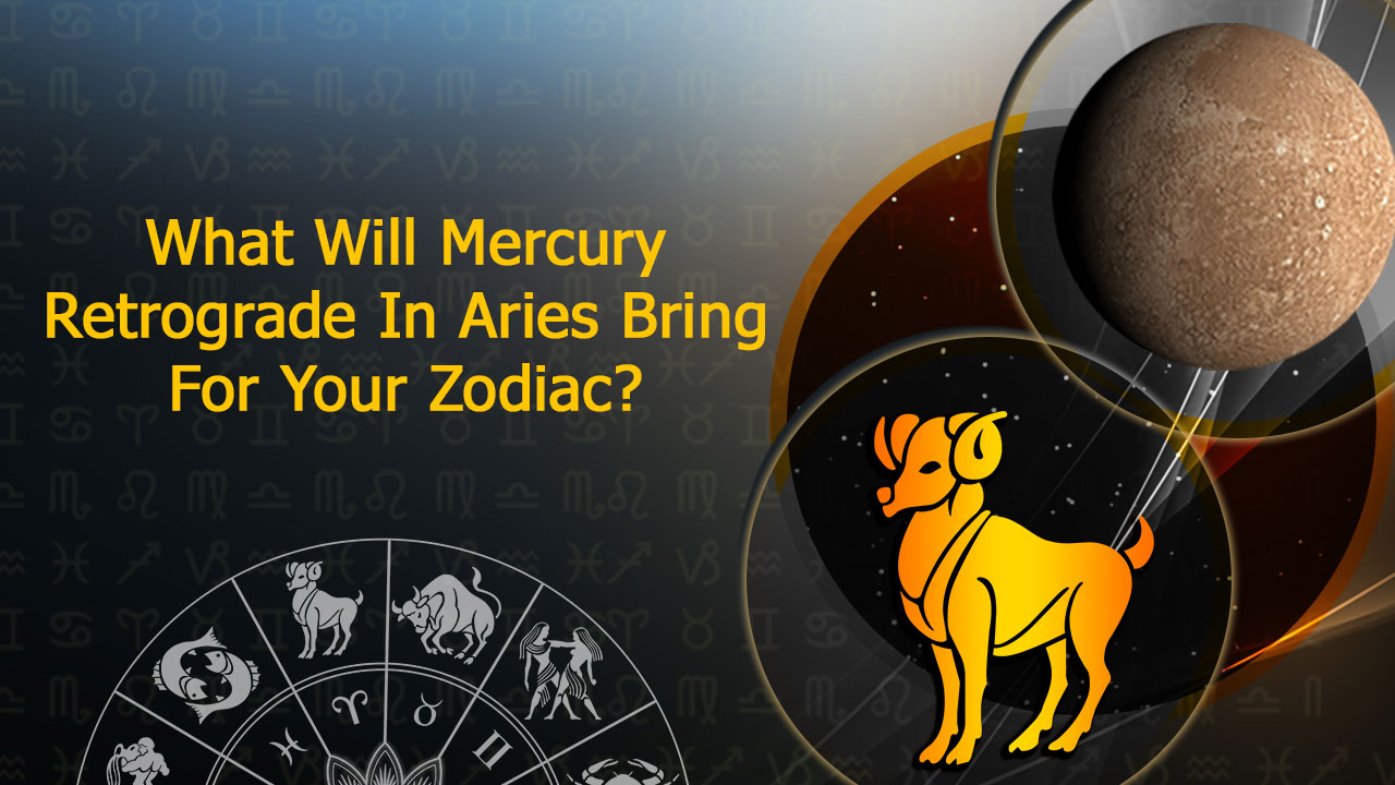 Mercury Retrograde In Aries; Know Its Influence On Your Zodiac Sign!