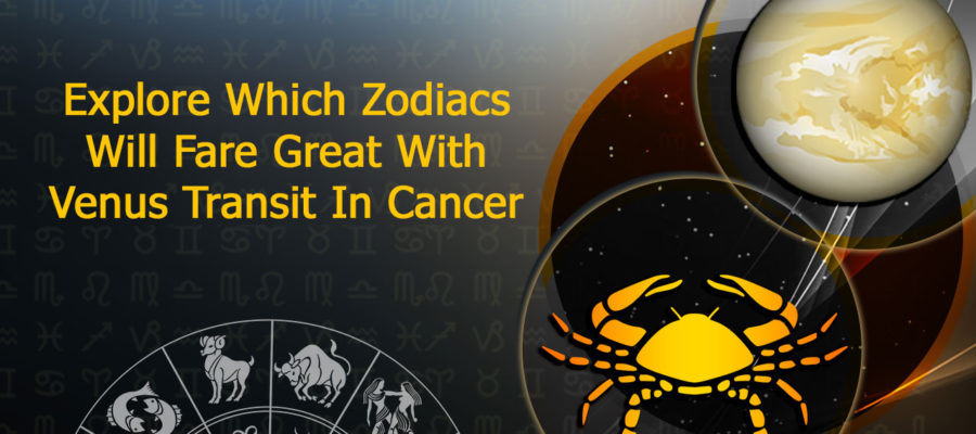 Venus Transit In Cancer; Grasp The Effects And Remedies For All Zodiacs!