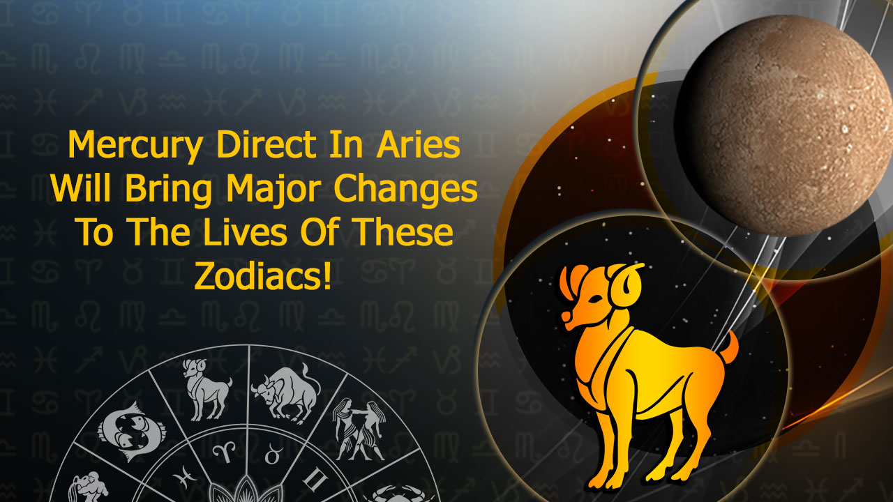 Mercury Direct In Aries 2023 Find Out Its Impact On Your Zodiac!