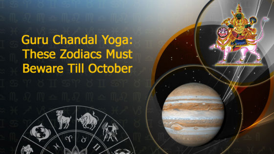 Guru Chandal Yoga Spells Trouble For These Zodiacs; Others Will Benefit!