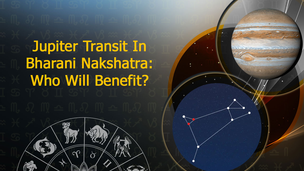 Jupiter Transit in Bharani Nakshatra Good Times For 6 Lucky Zodiacs!