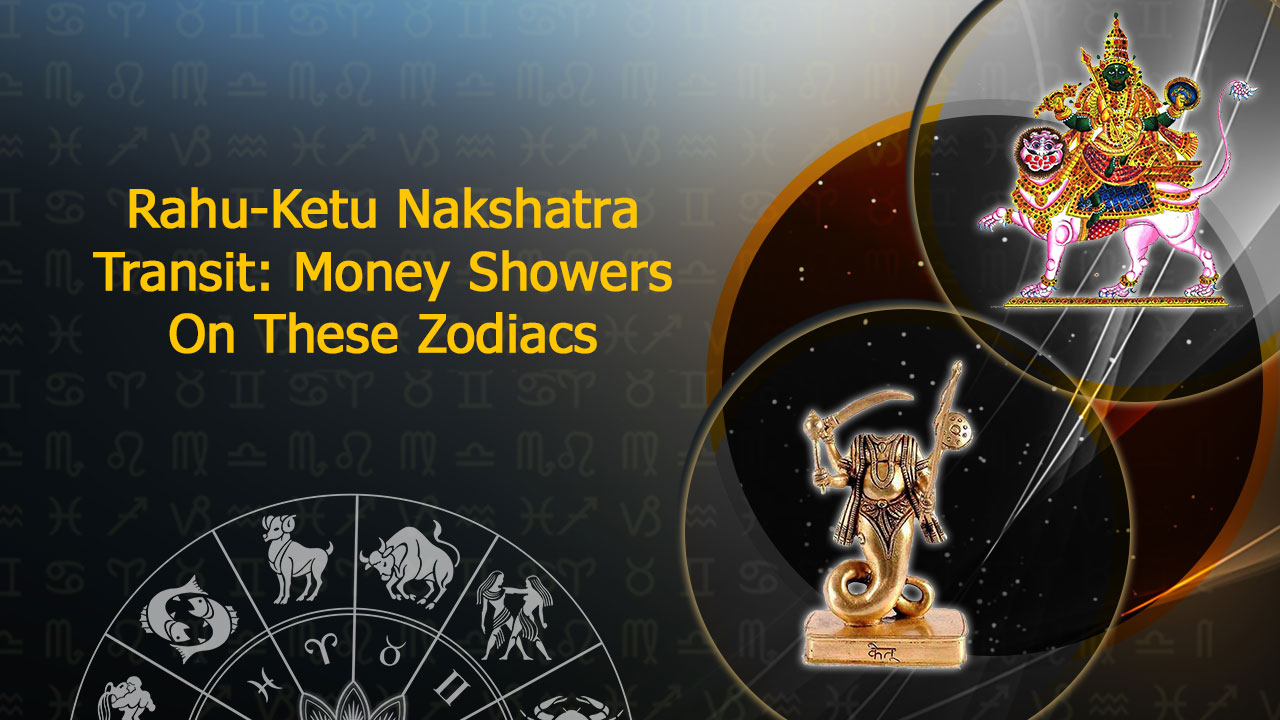 RahuKetu's Nakshatra Transit Impact on 12 Zodiac Signs!