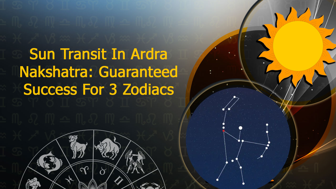 Sun Transit In Ardra Nakshatra; Lucky For 3 Zodiacs