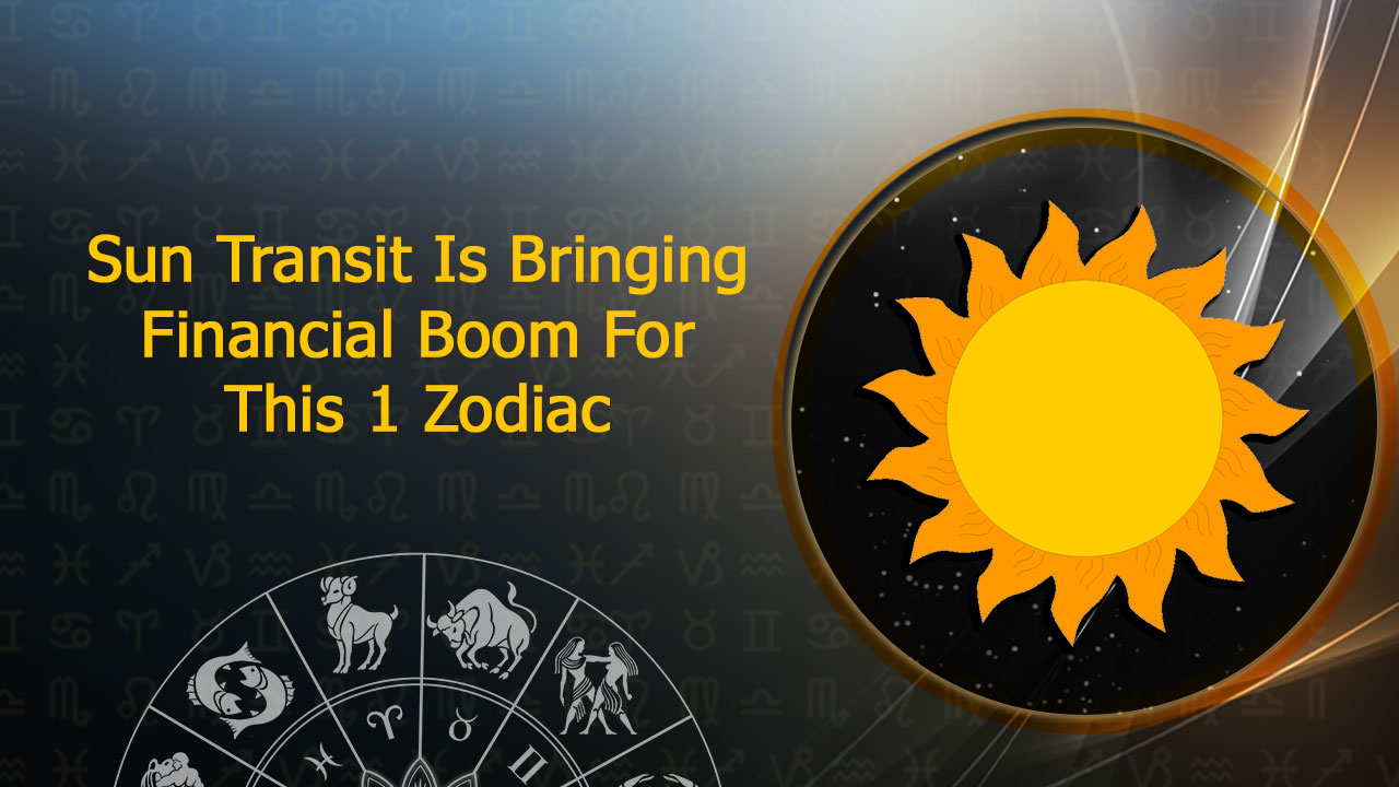 Sun Transit If This Is Your Zodiac, Be Ready To Rich In June!