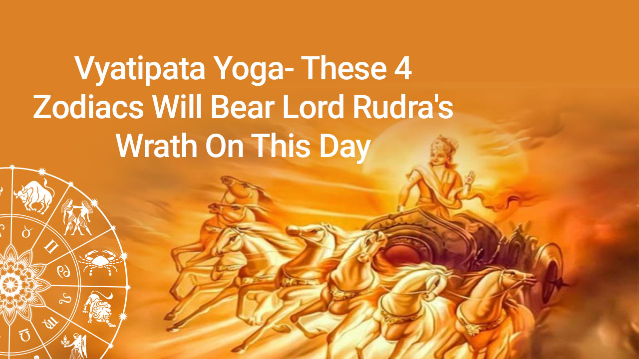 Vyatipata Yoga: A Disaster Could Ruin The Day For These 3 Zodiacs!