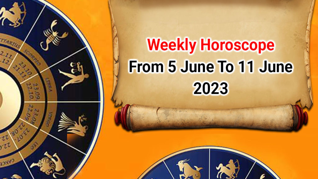 Weekly Horoscope From 5th June To 11th June 2023