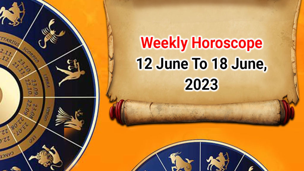 Weekly Horoscope 12 18 June 2023 Powerful Yoga For Job Promotion