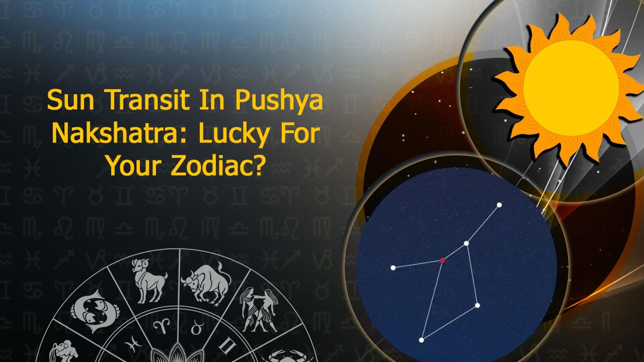 Sun Transit In Pushya Nakshatra The Influence Of Sun On These Zodiacs!