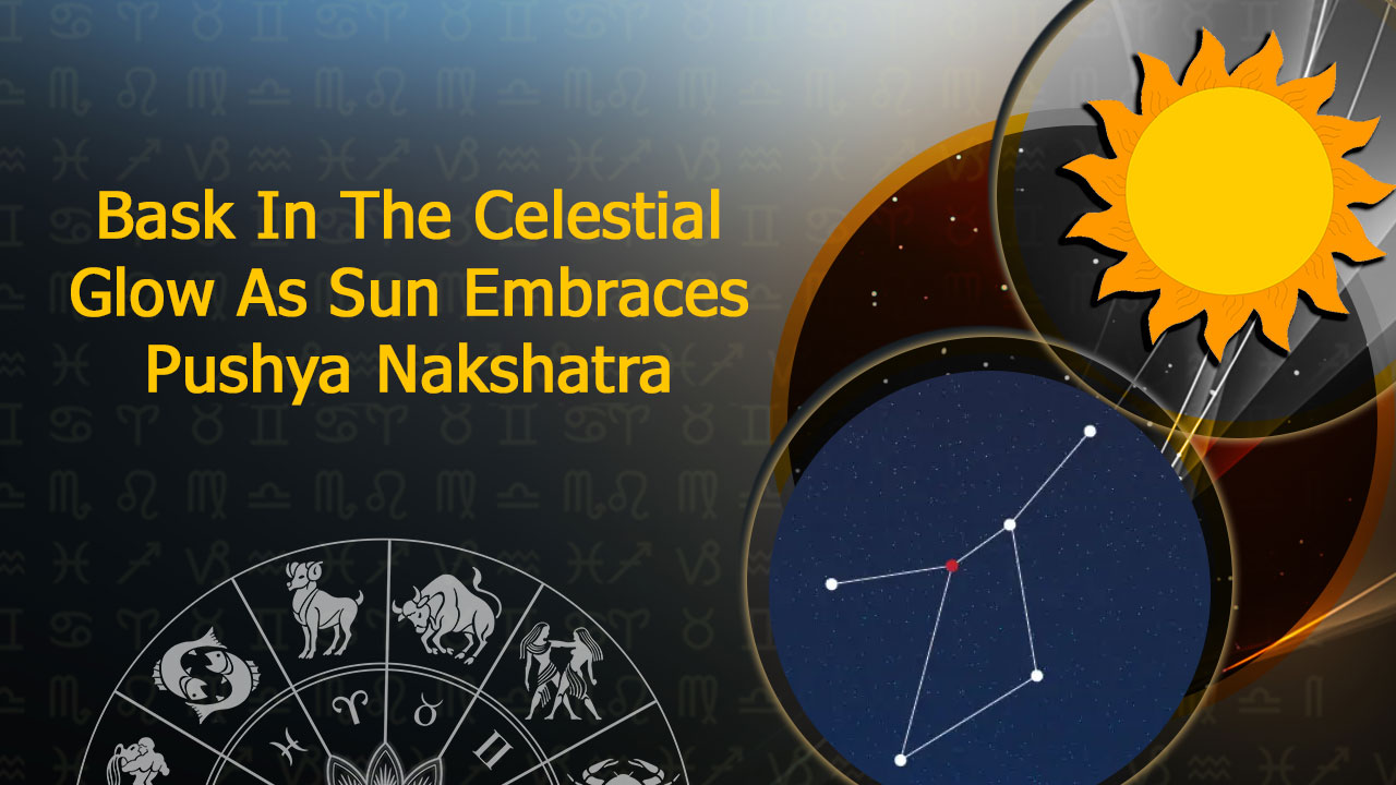 Sun Transit In Pushya Nakshatra Will Bring Prosperity To These Zodiacs!