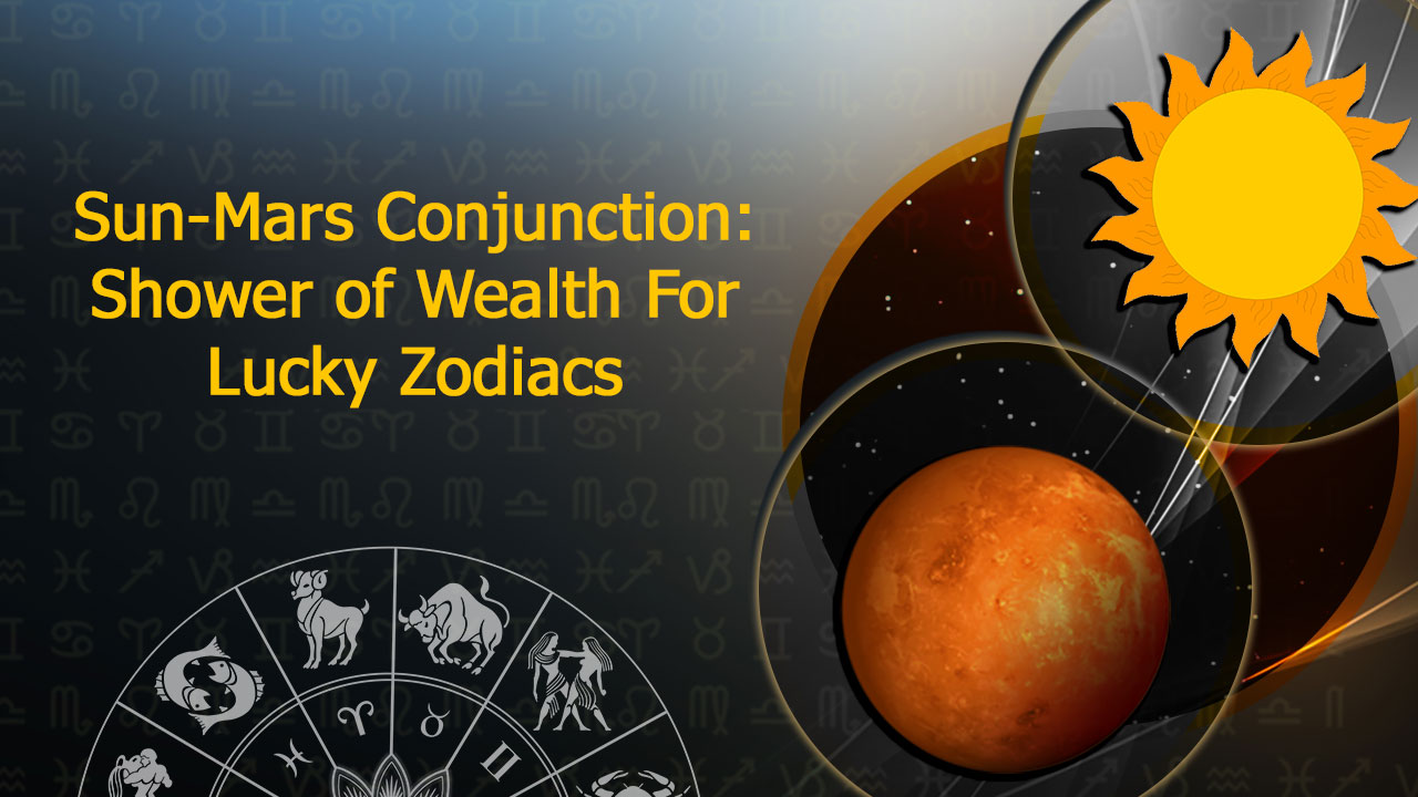 SunMars Conjunction Change in Fortune for These Zodiac Signs!